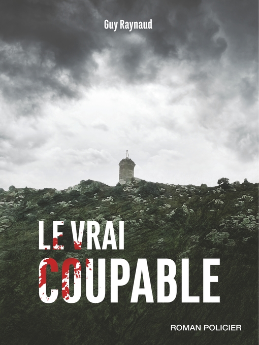 Title details for Le vrai coupable by Guy Raynaud - Wait list